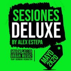 MAYO 2K20 - ALEX ESTEPA SESIONES DELUXE