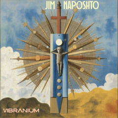 Jim Naposhto - Vibranium