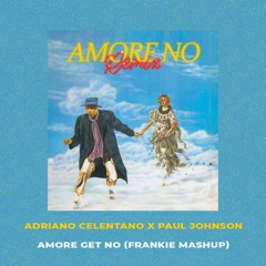 ADRIANO CELENTANO X PAUL JOHNSON - AMORE NO (FRANKIE  MASHUP)