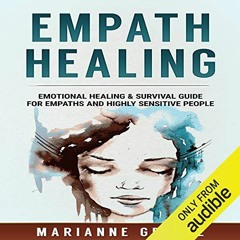 [Read] PDF 📘 Empath Healing: Emotional Healing & Survival Guide for Empaths and High