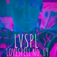 LVSPL - 'LOVESPELL No. 69'