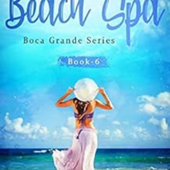 [DOWNLOAD] KINDLE 🖊️ The Beach Spa (Boca Grande Series Book 6) by Jessie Kelley KIND