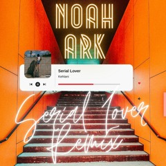 Noah Ark - Serial Lover Remix