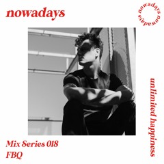Nowadays Mix Series 018 - FBQ