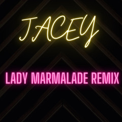 JACEY - LADY MARMALADE REMIX
