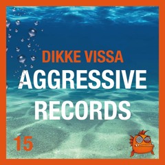 Dikke Fissa Met Aggressive Records