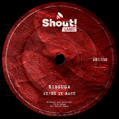 Ribguga - Bring it Back (Original Mix) [SHOUT!]