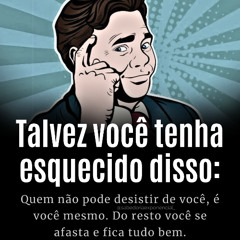 Não desista de você.