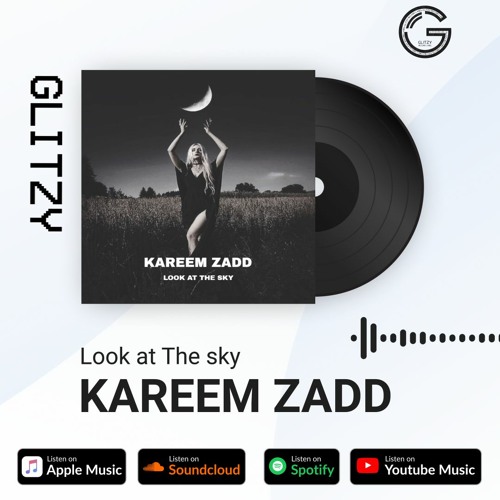 Kareem Zadd - Look At The Sky - [Original Mix] (Glitzy Records)