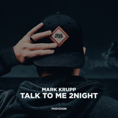 Mark Krupp - Talk To Me 2night (Original Mix)