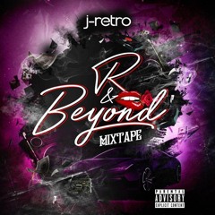R&Beyond Mixtape By DJ J-Retro