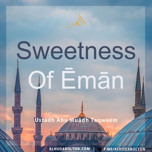 Finding the Sweetness Of Ēmān (Faith)