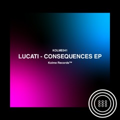 LUCATI - CONSEQUENCES EP