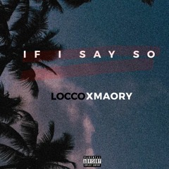 If I Say So (Locco x Maory x SNE)