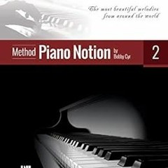 VIEW [EPUB KINDLE PDF EBOOK] Piano Notion Method Book Two : The most beautiful melodies from around