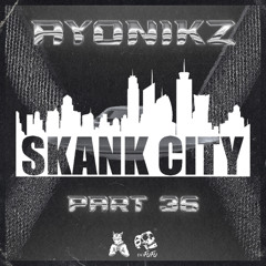 AYONIKZ - SKANK CITY PT.36 [FREE DOWNLOAD]