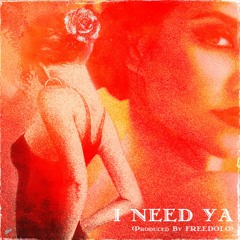 I Need Ya (Prod. FREEDOLO)