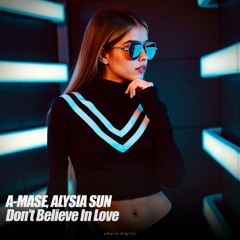 Alysia Sun, A-Mase - Don't Belive in Love (Original Mix) [Amase Digital, 2025]