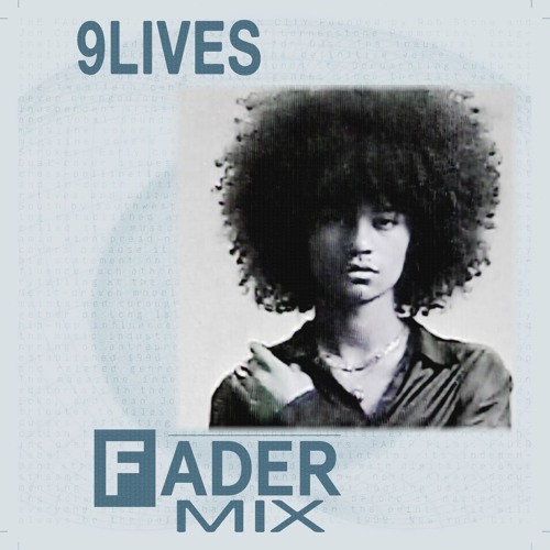 FADER Mix: 9lives