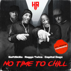 Capital Dogz,SoftSkilla,Ragga Twins - No Time To Chill (Lowriderz Remix)