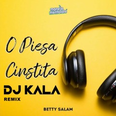 Betty Salam - O Piesă Cinstită (Dj Kala Remix)