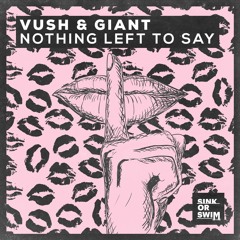 Vush & GIANT - Nothing Left To Say [OUT NOW]