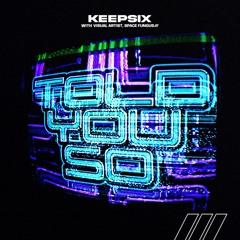 Keepsix - Told You So [Vibrancy]