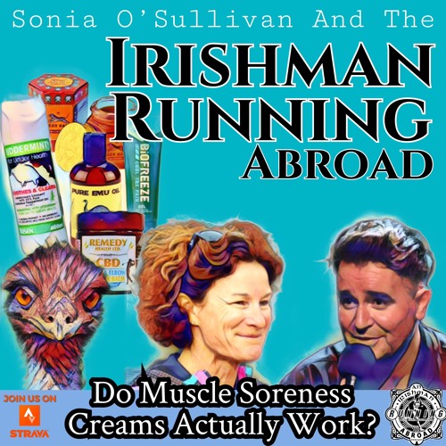 Stream Irishman Running Abroad Do Muscle Soreness Creams Actually
