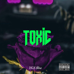 YG$ Sha - Toxic