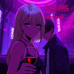 Bad Girl (Speed up)