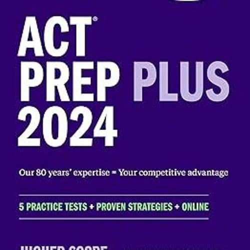 Stream [PDF] ️ Read ACT Prep Plus 2024 Includes 5 Full Length Practice