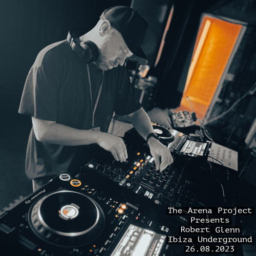 The Arena Project Presents Robert Glenn - Ibiza Underground (26.08.2023)