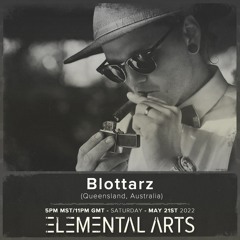 Elemental Arts Presents: Blottarz
