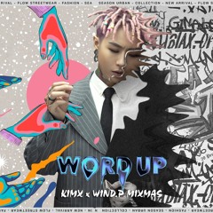 WORD UP - KIMX x WIND.P (MIXMASH)