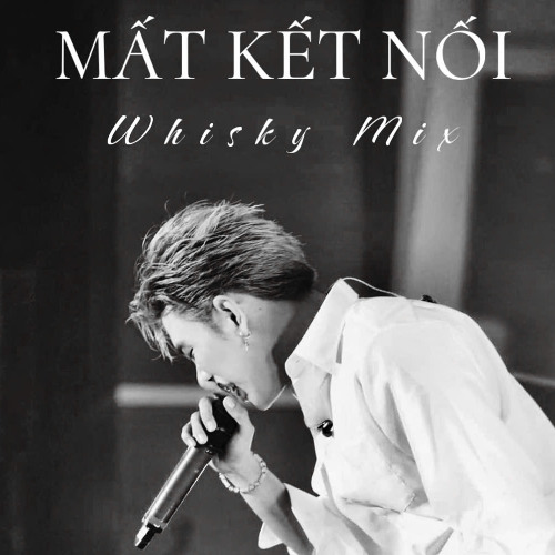 Mất Kết Nối - Dương Domic (Whisky Rmx)(𝓛𝓸-𝓯𝓲 𝓿𝓮𝓻.)