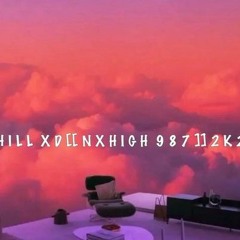 C H I L L   X D  [[ N X H I G H  9 8 7 ]] 2 K 2 2