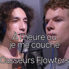À l’heure où je me couche - Casseurs Flowters (by Lusicas & Cesareuh)