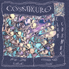 Cosmikuro @ Club Cosmos 13-10-24
