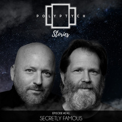 Polyptych Stories | Episode #241 - Secretly Famous