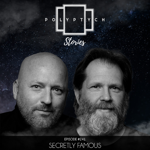 Polyptych Stories | Episode #241 - Secretly Famous