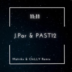 PAST12 & J.Par - 11:11 (Matrikx & ChiLLY Remix)