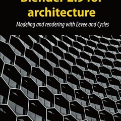 Read [EPUB KINDLE PDF EBOOK] Blender 2.9 for architecture: Modeling and rendering wit