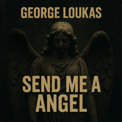 George Loukas - Send Me An Angel (Original Mix)
