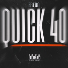 Fredo-Quick 40