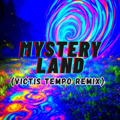 Mystery Land (Victis Tempo Remix)