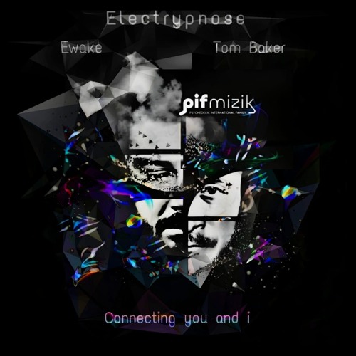 Electrypnose - Connecting You And I (Tom Baker Remix) [Pif Mizik]