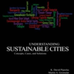 READ ❤️EBOOK (✔️PDF✔️) Understanding Sustainable Cities: Concepts, Cases, and So