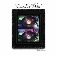 OutDaMixx**(Ft. Spxzz)