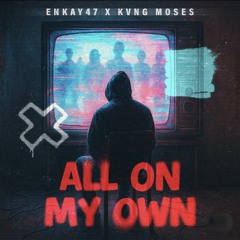 ALL ON MY OWN