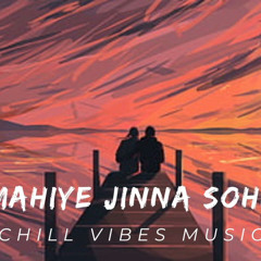 Mahiye Jinna Sohna - Sped Up